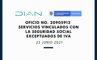 OFICIO No. 20905912 – Servicios vinculados con la seguridad social exceptuados de IVA (Junio 23 2021)