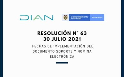 RESOLUCIÓN N° 63 (30 julio 2021)  Fechas de Implementación del documento soporte y nómina electrónica