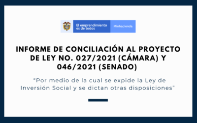 Informe de Conciliación  al Proyecto de Ley No. 027/2021 (CÁMARA) y 046/2021 (SENADO)