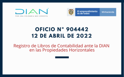 DIAN – Oficio No. 904442 de 2022 – Registro de libros de contabilidad ante la DIAN  en las propiedades horizontales.