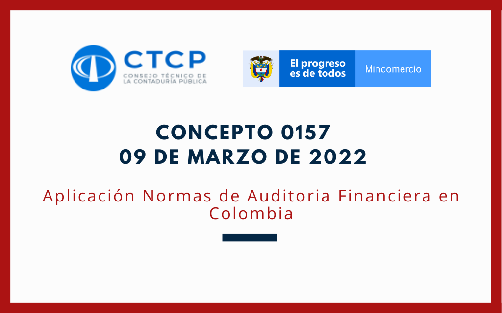 CTCP – Concepto 0157 de 2022: Aplicación Normas de Auditoria Financiera en Colombia