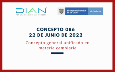 DIAN – Concepto 086 de 2022: Concepto General Unificado en Materia Cambiaria