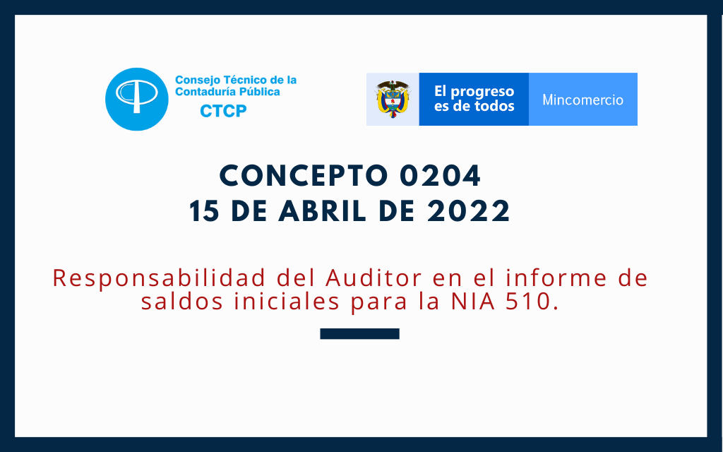 CTCP. Concepto 0204-2022: Responsabilidad del Auditor en el informe de saldos iniciales para la NIA 510