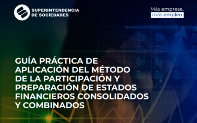 SUPERSOCIEDADES. Guía Practica de Aplicación del Método de la Participación y  Preparación de Estados Financieros Consolidados y Combinados