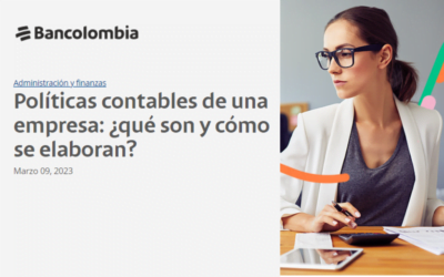 BANCOLOMBIA. Políticas Contables de una empresa ¿qué son y  cómo se elaboran?