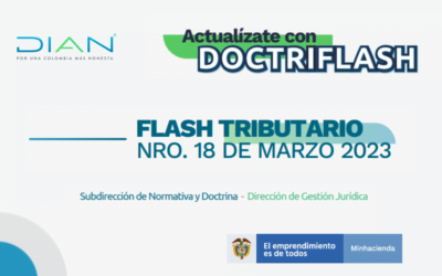 DIAN. DOCTRIFLASH: Flash Tributario Nro. 18 de Marzo 2023