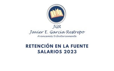 Javier García Restrepo. Retención en la fuente sobre Salarios 2023