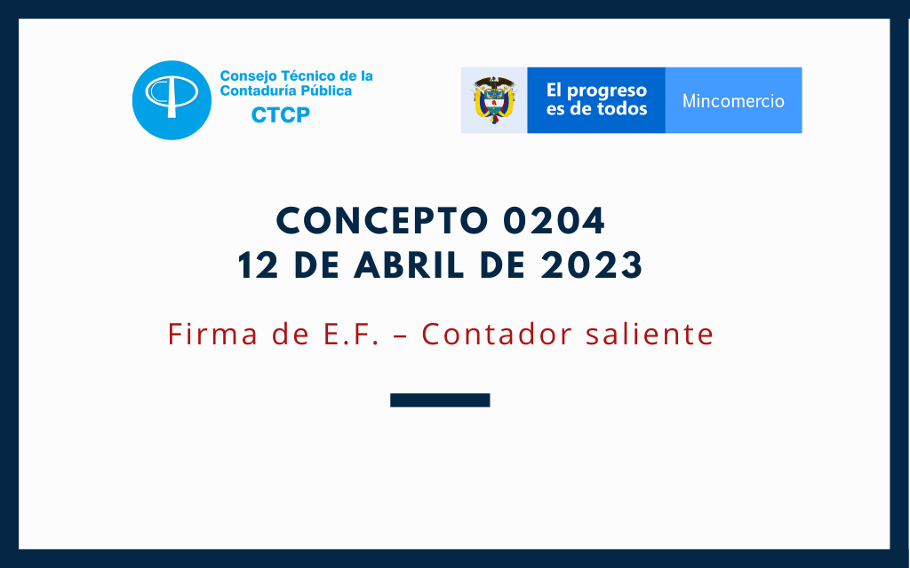 CTCP. Concepto 0204-2023: Firma de los Estados Financieros del contador saliente