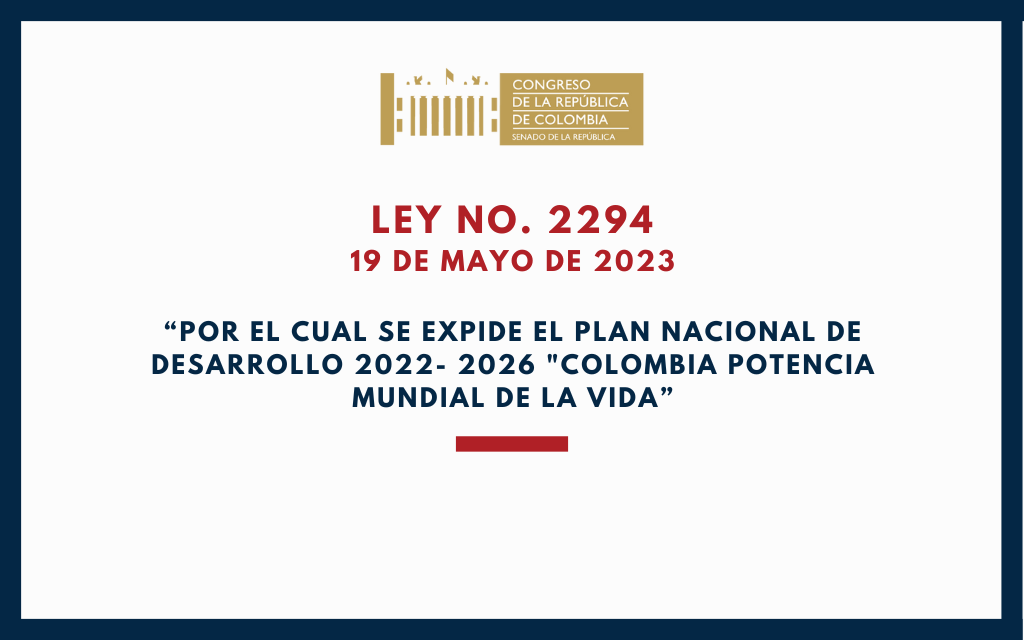 CONGRESO DE LA REPÚBLICA. Ley 2294 de 2023: Plan Nacional de Desarrollo