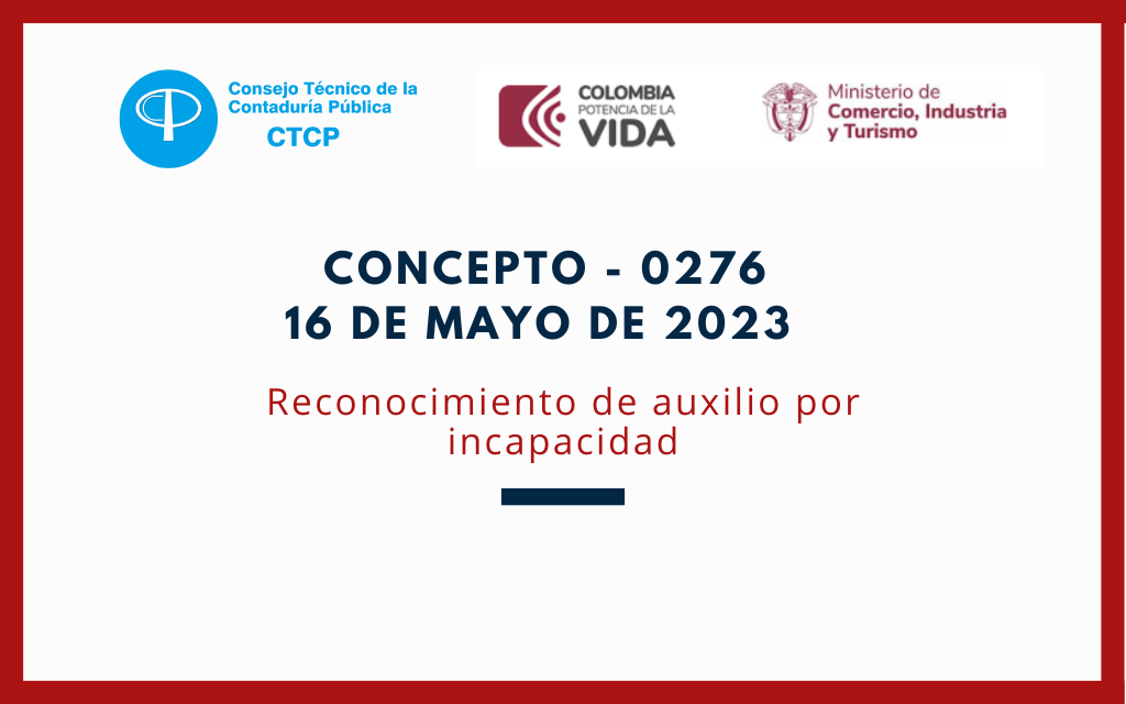 CTCP. Concepto 0276-23. Reconocimiento de auxilio por incapacidad