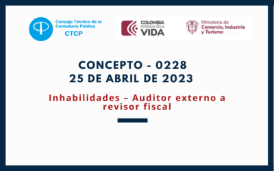 CTCP. Concepto 0228-2022. Inhabilidades – Auditor externo a revisor fiscal