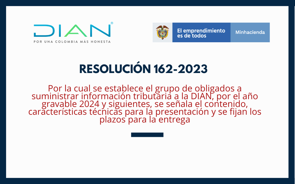 DIAN. Resolución 162-23. Grupo de obligados a suministrar información tributaria a la DIAN, año gravable 2024 y siguientes