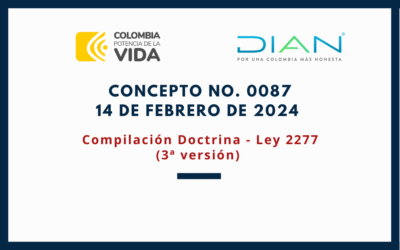 DIAN. Concepto 0087-24. Compilación Oficial de la doctrina sobre la Ley 2277 DE 2022 (3ª versión)