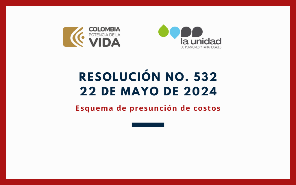 UGPP. Resolución 532-24. Por la se determina el esquema de presunción de costos de trabajadores independientes