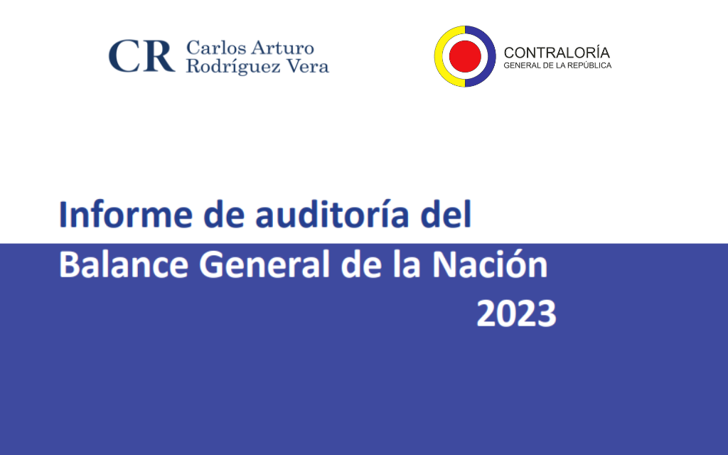 CGR. Informe de auditoría del Balance General de la Nación 2023