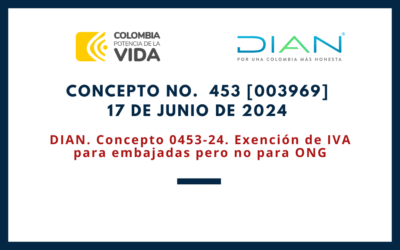 DIAN. Concepto 0453-24. Exención de IVA para embajadas pero no para ONG