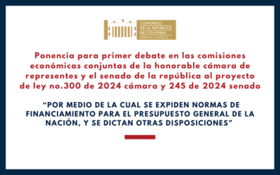 CONGRESO DE LA REPÚBLICA. Ponencia para primer debate del proyecto de ley de financiamiento