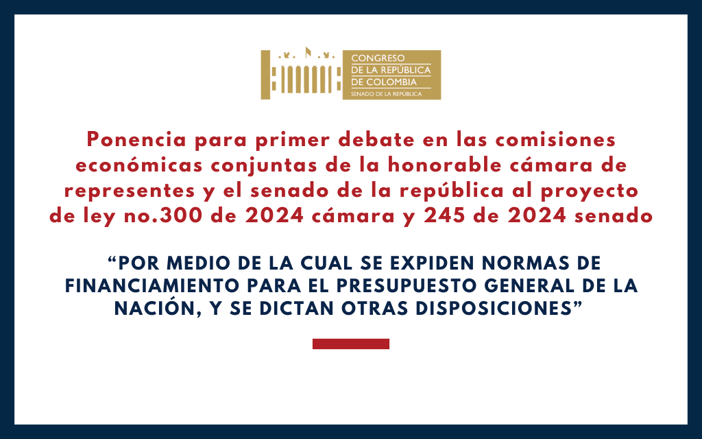 CONGRESO DE LA REPÚBLICA. Ponencia para primer debate del proyecto de ley de financiamiento