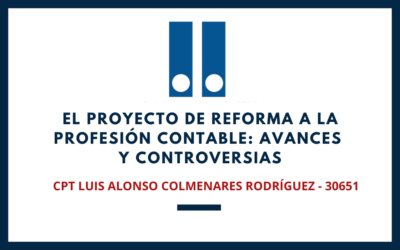 El Proyecto de Reforma a la Profesión Contable: Avances y Controversias