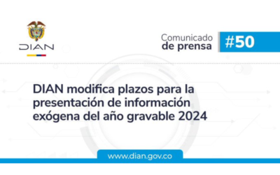 DIAN. Plazos para presentar la información exógena del año gravable 2024