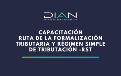 DIAN. Ruta de la Formalización Tributaria y Régimen Simple de Tributación -RST