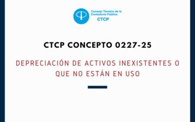 CTCP. Concepto 0227-25. Depreciación de activos inexistentes o que no están en uso