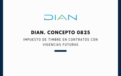 DIAN. Concepto 0825. Impuesto de Timbre en contratos con vigencias futuras