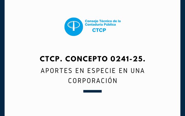 CTCP. Concepto 0241-25. Aportes en especie en una Corporación