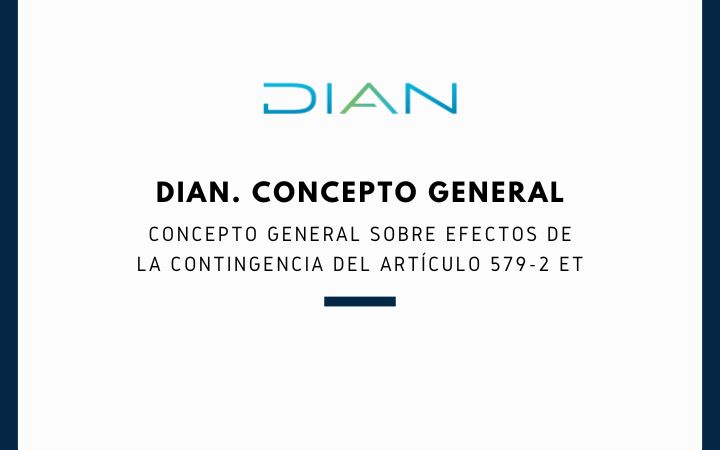DIAN. Concepto General Sobre Efectos de la Contingencia del Artículo 579-2 ET