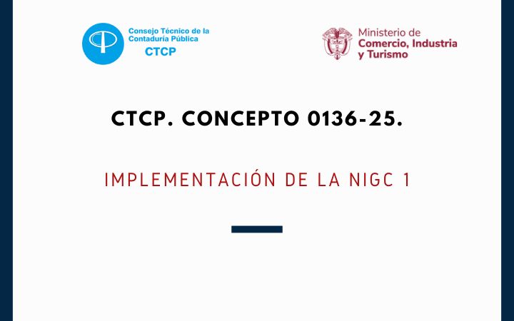 CTCP. Concepto 0136-25. Implementación de la NIGC 1