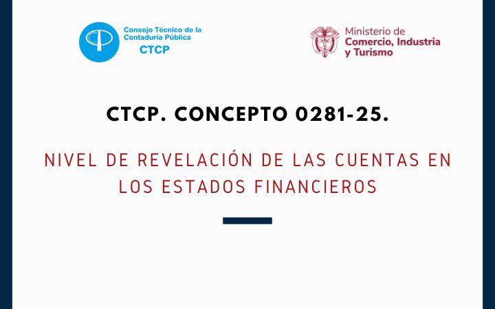 CTCP. Concepto 0281-25 Nivel de revelación de las cuentas en los estados financieros