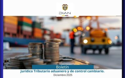 DIAN. Boletín Jurídico Tributario aduanero y de control cambiario. Diciembre 2025