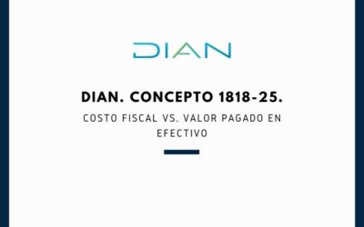DIAN. Concepto 1818-25. Costo fiscal vs. Valor pagado en efectivo