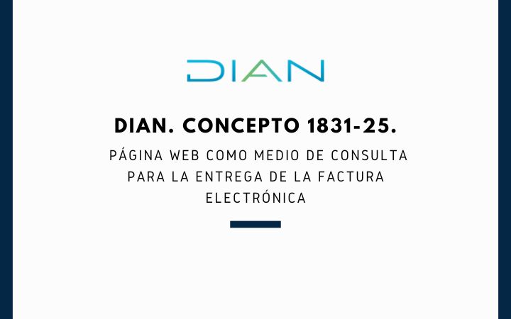 DIAN. Concepto 1831-25. Página web como medio de consulta para la entrega de la factura electrónica