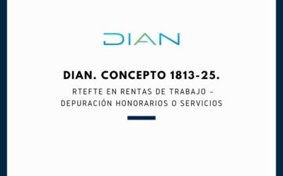 DIAN. Concepto 1813-25. RteFte en Rentas de Trabajo – Depuración honorarios o servicios