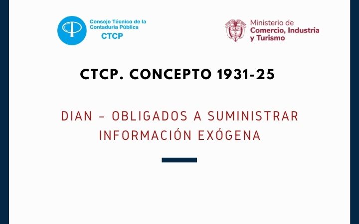 CTCP. Concepto 1931-25. DIAN – Obligados a suministrar información exógena