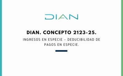 DIAN. Concepto 2123-25. Ingresos en especie – Deducibilidad de pagos en especie.