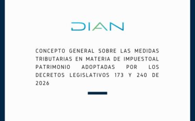 DIAN. Concepto General sobre las medidas tributarias en materia de impuestoal patrimonio adoptadas por los Decretos Legislativos 173 y 240 de 2026