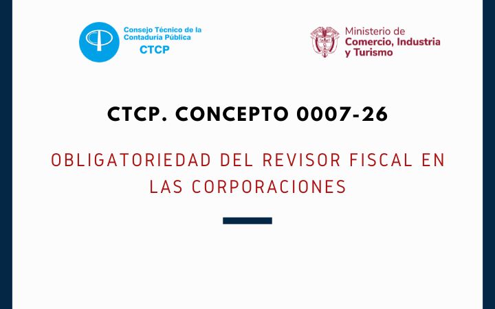 CTCP. Concepto 0007-26. Obligatoriedad del Revisor Fiscal en las Corporaciones