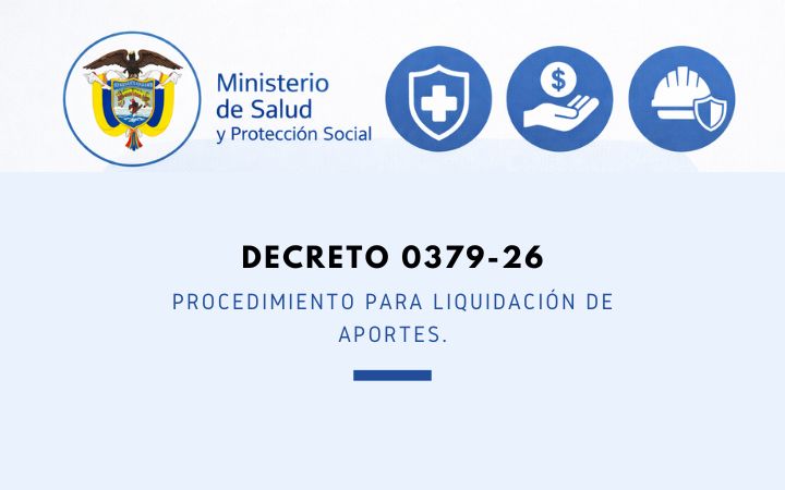 MINSALUD. Decreto 0379-26. Procedimiento para liquidación de aportes.