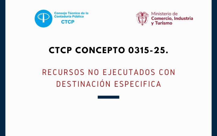 CTCP. Concepto 0315-25. Recursos no ejecutados con destinación especifica