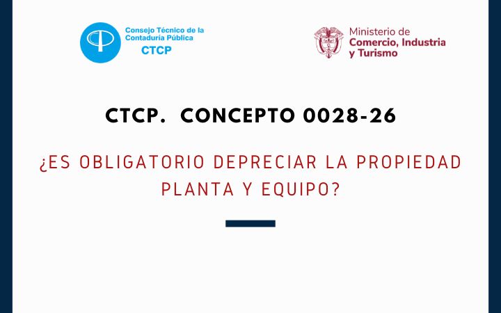 CTCP. Concepto 0028-26. ¿Es obligatorio depreciar la propiedad planta y equipo?