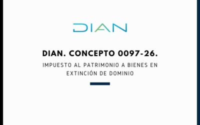 DIAN. Concepto 0097-26. Impuesto al Patrimonio a Bienes en extinción de dominio