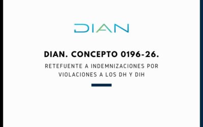 DIAN. Concepto 0196-26. ReteFuente a Indemnizaciones por violaciones a los DH y DIH