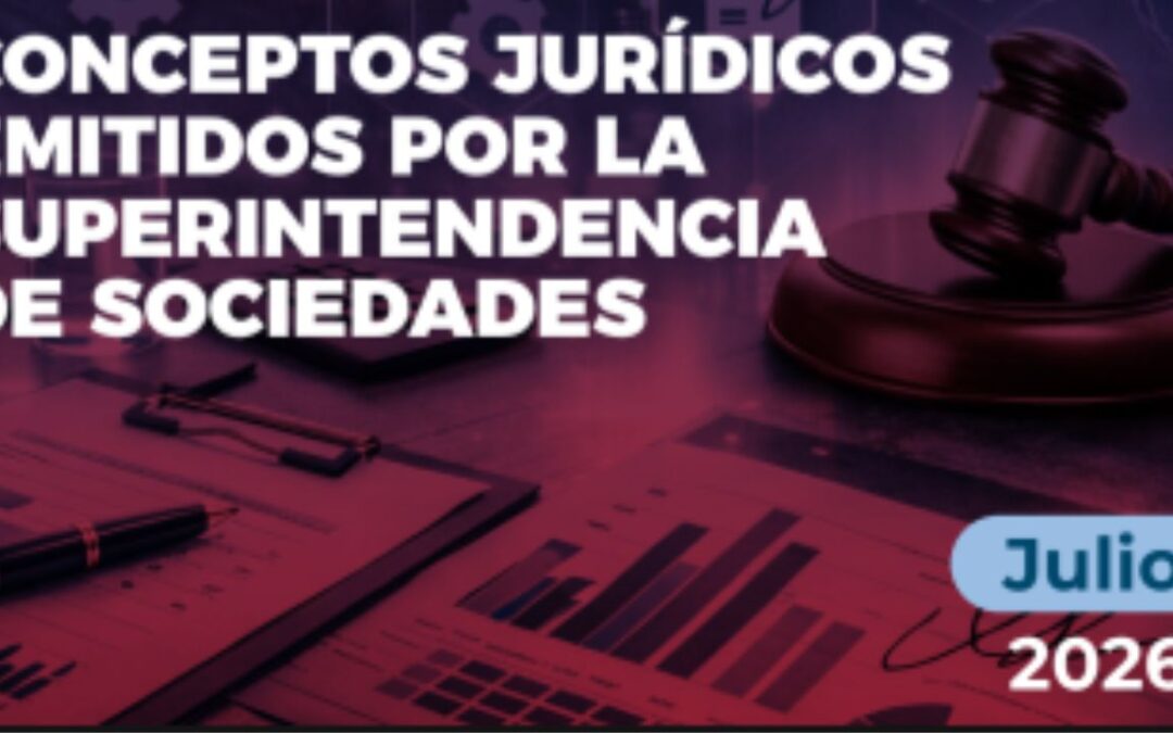Boletín SuperSociedades julio 2026: Conceptos jurídicos clave sobre DTF-IBR, SAGRILAFT y factoring en SAS