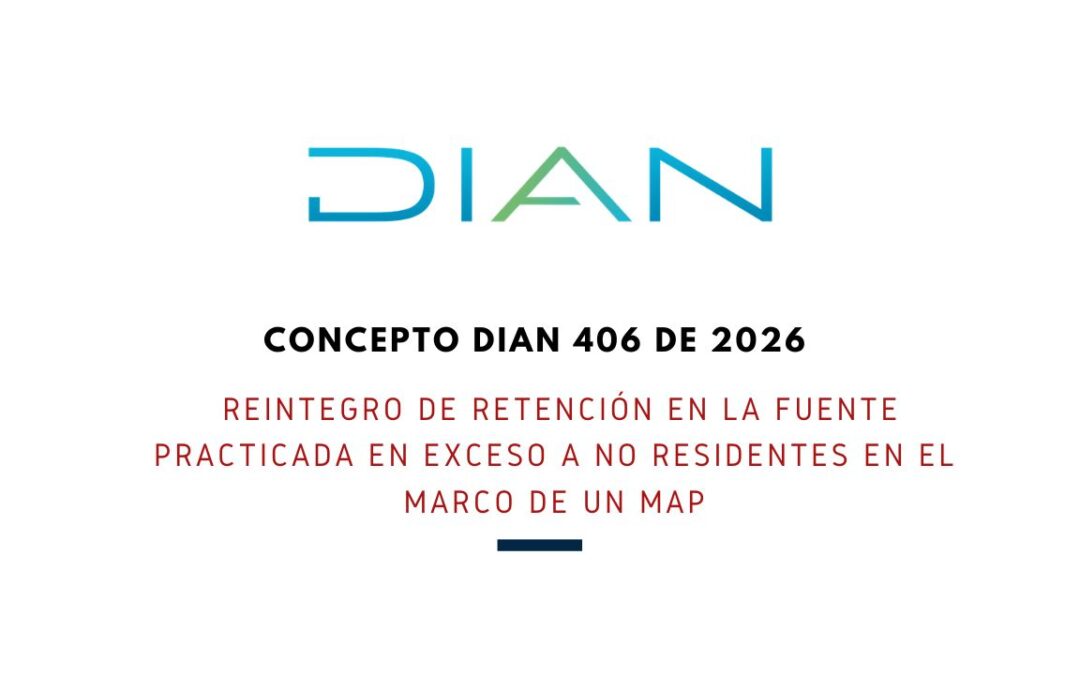 Concepto DIAN 406 de 2026: Reintegro de retención en la fuente practicada en exceso a no residentes en el marco de un MAP