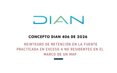 Concepto DIAN 406 de 2026: Reintegro de retención en la fuente practicada en exceso a no residentes en el marco de un MAP