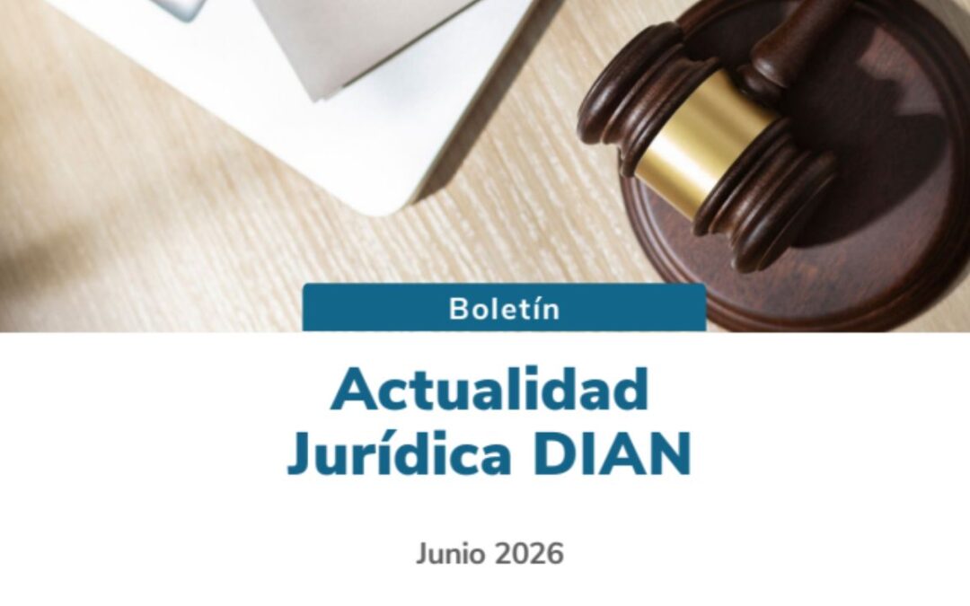 Boletín Actualidad Jurídica DIAN junio 2026: Doctrina tributaria, IVA, patrimonio y procedimiento