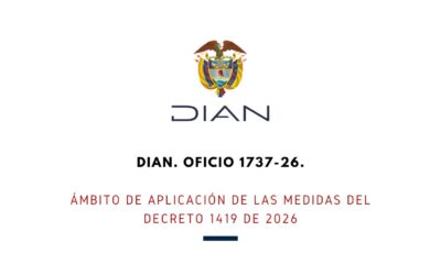 DIAN. OFICIO 1737-26. Ámbito de aplicación de las medidas del Decreto 1419 de 2026