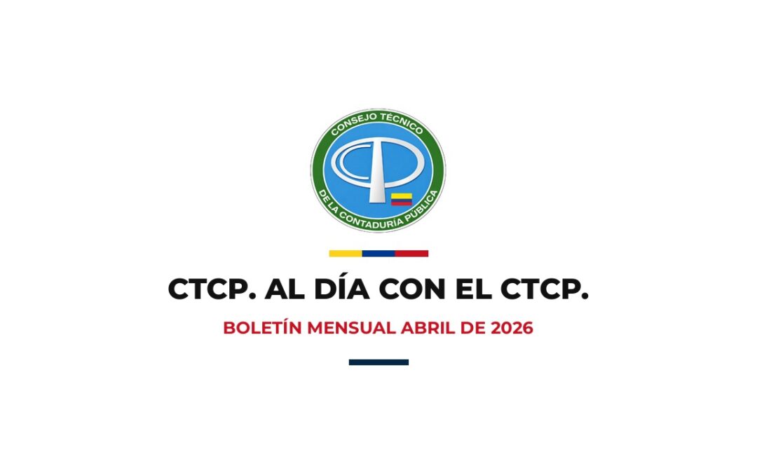 CTCP. Al Día con el CTCP – Boletín Mensual – Abril de 2026